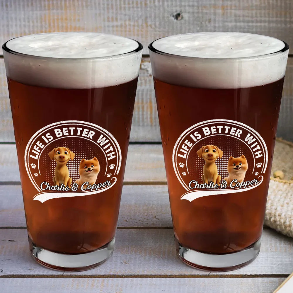 Life is Better With Dogs – Personalized Beer Glass with Custom Pet Name