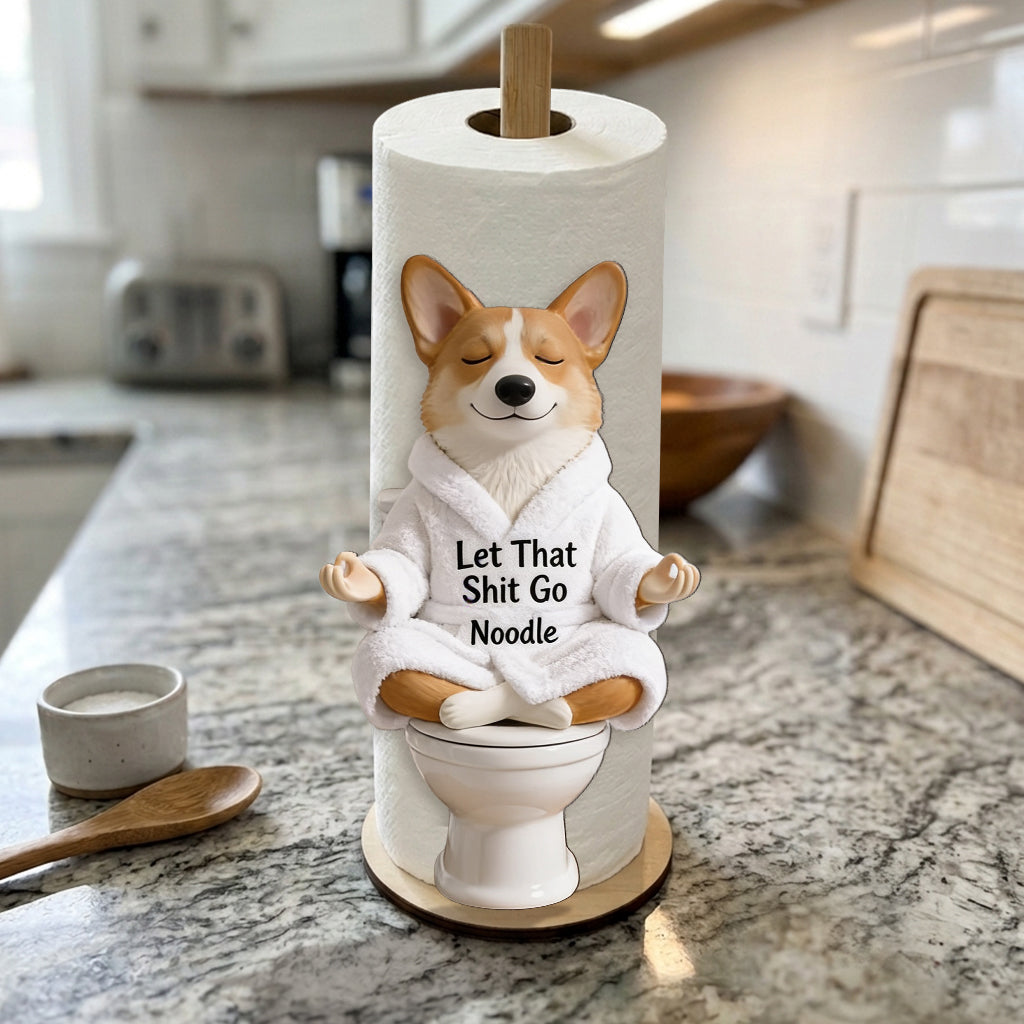Let That Shit Go - Personalized Dog Paper Towel Stand