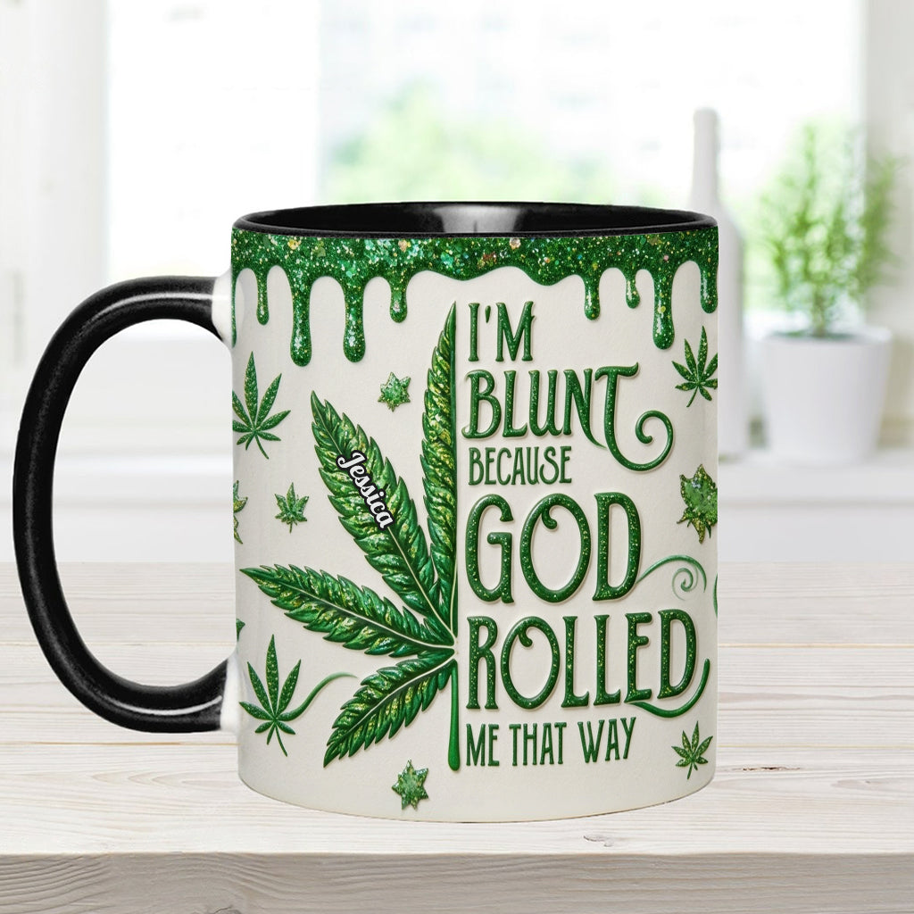 I'm Blunt Because God Rolled Me That Way - Personalized Weed Accent Mug & Coaster
