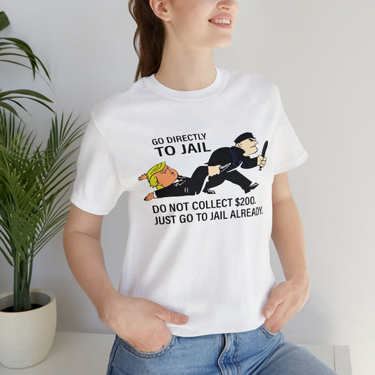 Go Directly To Jail Do Not Collect 200 T-Shirt, Trump Monopoly Game T-Shirt Gift, Trump Going To Jail Tee Shirts T-shirt & Hoodie
