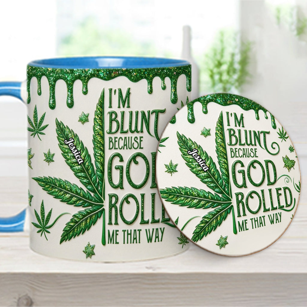 I'm Blunt Because God Rolled Me That Way - Personalized Weed Accent Mug & Coaster