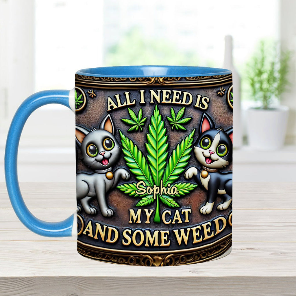 All I Need Is My Cat And Some Weed - Personalized Weed Accent Mug