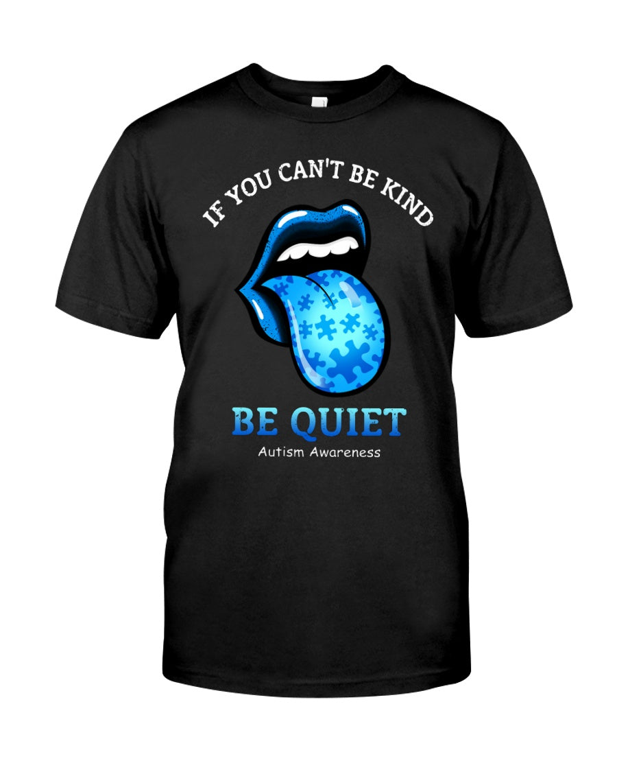 If You Cant Be Kind Be Quiet - Autism Awareness T-shirt and Hoodie 0520