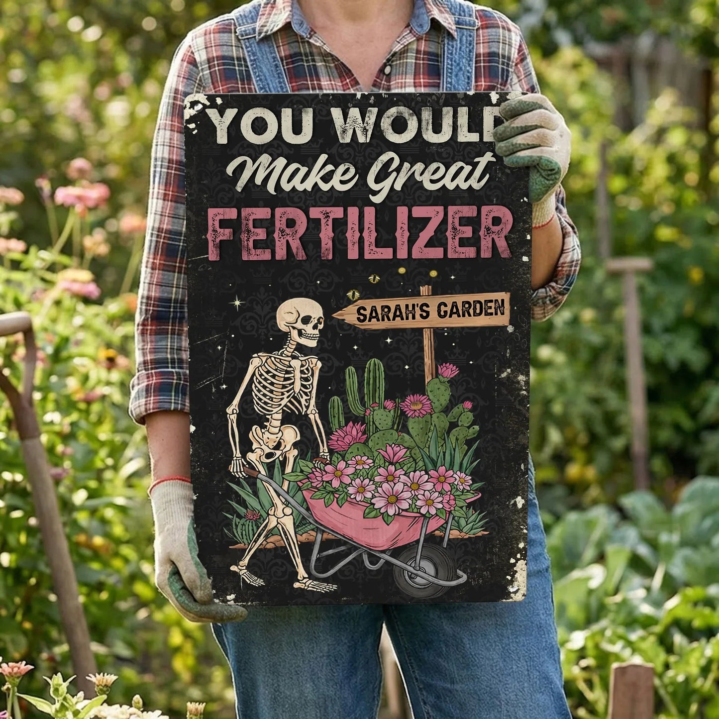 Personalized Rectangular Iron Sign You Would Make Great Fertilizer Funny Garden Yard Decor Unique Gift for Gardeners