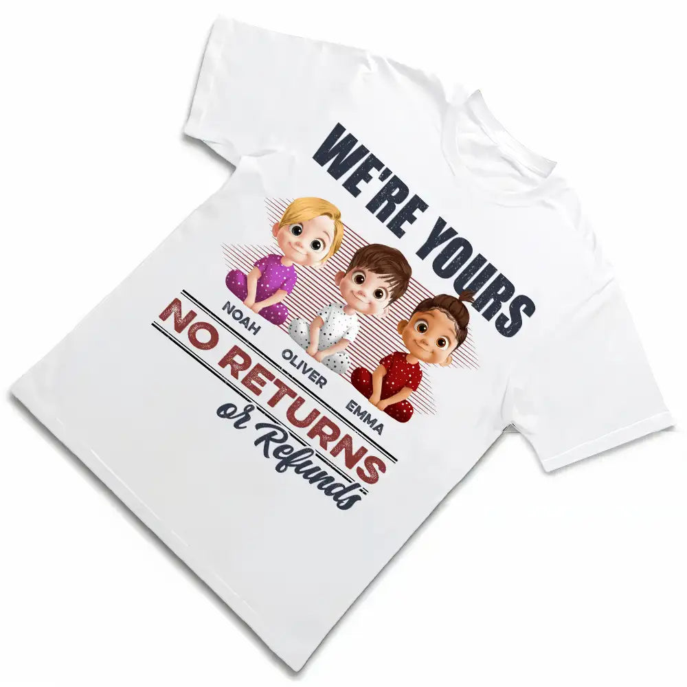 We’re Yours No Returns or Refunds – Fun T-Shirt for Grandma or Mom with Custom Names