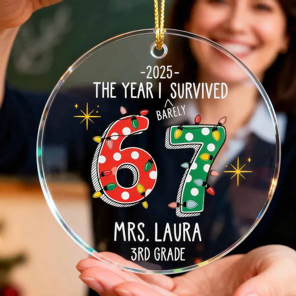Personalized Acrylic Ornament – The Year I Barely Survive 67 - Funny Gift For Teacher, Unique Holiday Gift Keepsake