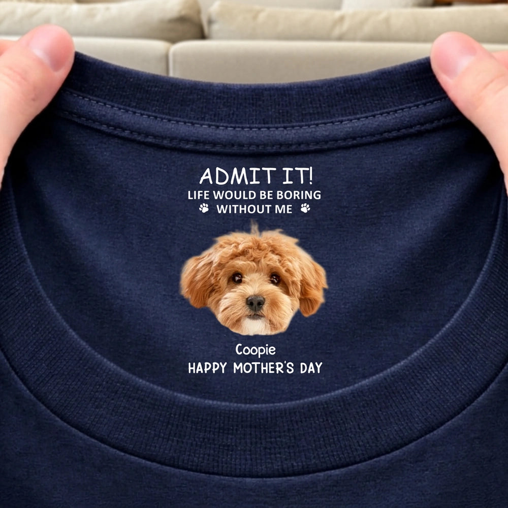 Personalized Dog Photo Classic Tee With Funny Quote For Dog Moms, Unique Mother's Day Gift