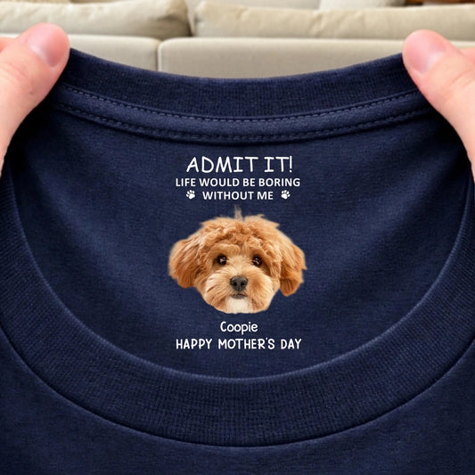Personalized Dog Photo Classic Tee With Funny Quote For Dog Moms, Unique Mother's Day Gift