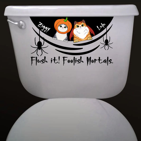 Flush It! Foolish Mortals. - Personalized Cat Decal Die Cut