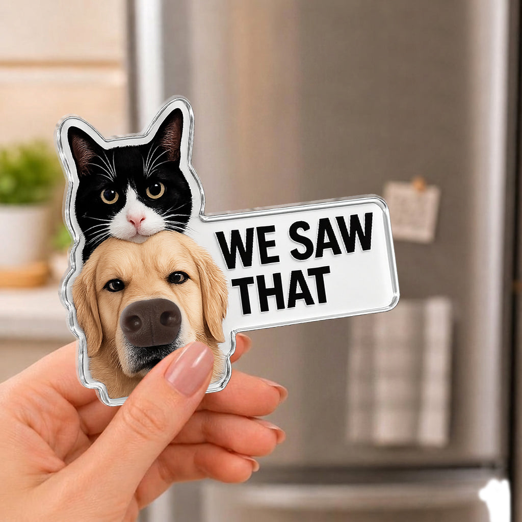 I Saw That, Any Pet Photos - Personalized Dog Dog Nose Acrylic Fridge Magnet