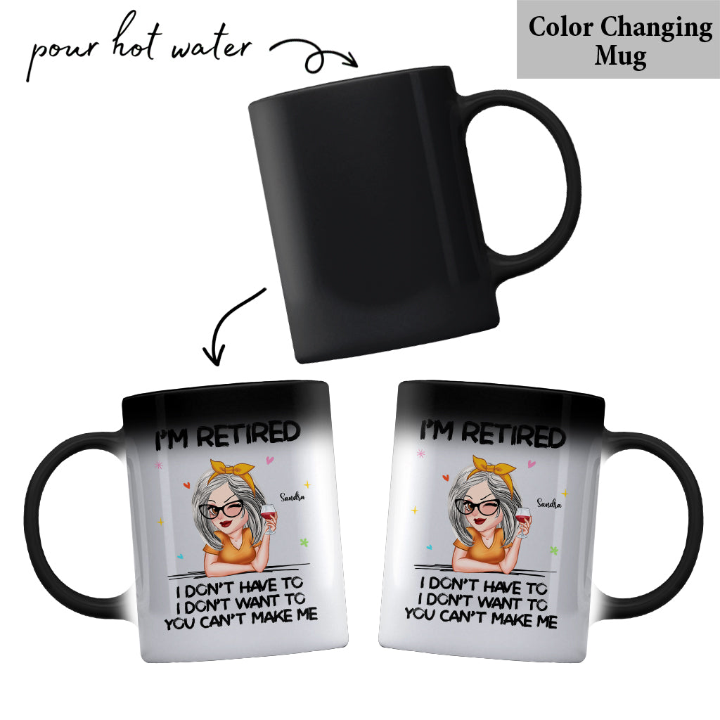 I'm Retired You Can’t Make Me - Personalized Retired Mug