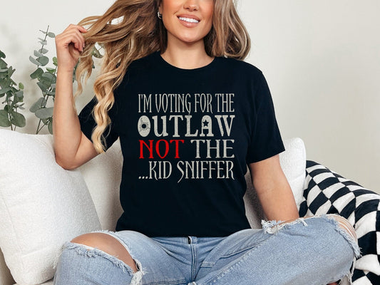 I'm Voting for the Outlaw Not the Kid Sniffer T-Shirt, Funny Political Shirt, Humorous Election Tee, Bold Statement Clothing, Unisex Top T-shirt & Hoodie