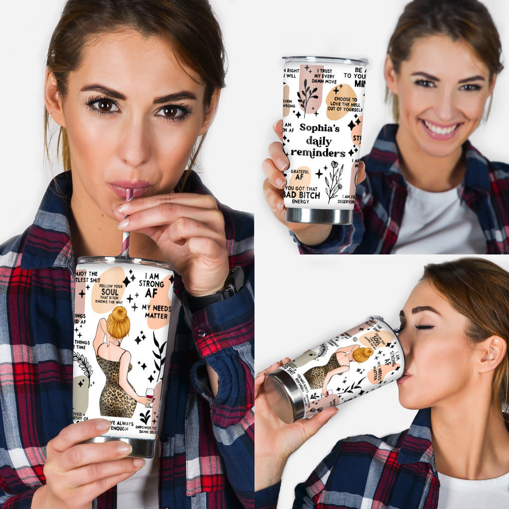 Daily Reminders Affirmations Motivation Inspirational Self Love Positive Quotes - Personalized Tumbler