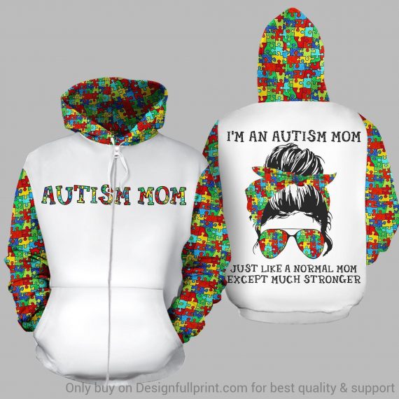 Autism Mom Like A Normal Mom Except Much Stronger 3D Unisex Pullover Or - Autism Awareness All Over T-shirt and Hoodie 0921