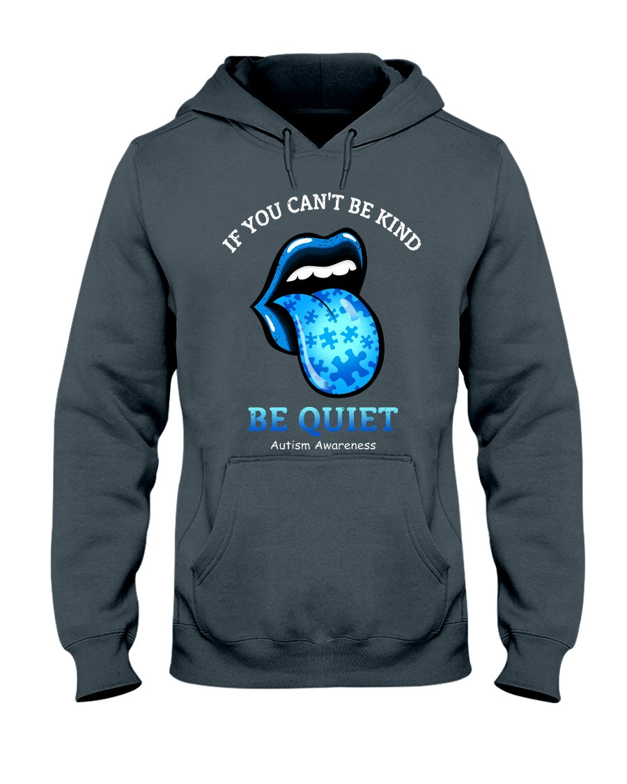 If You Cant Be Kind Be Quiet - Autism Awareness T-shirt and Hoodie 0520