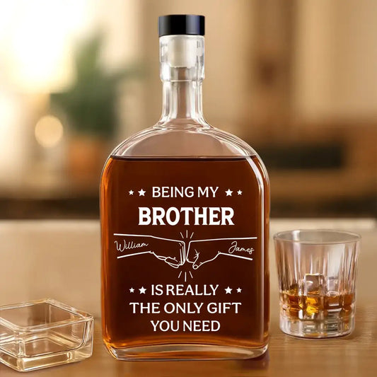 Being My Brother Is Really the Only Gift You Need – Personalized Glass Spirits Decanter