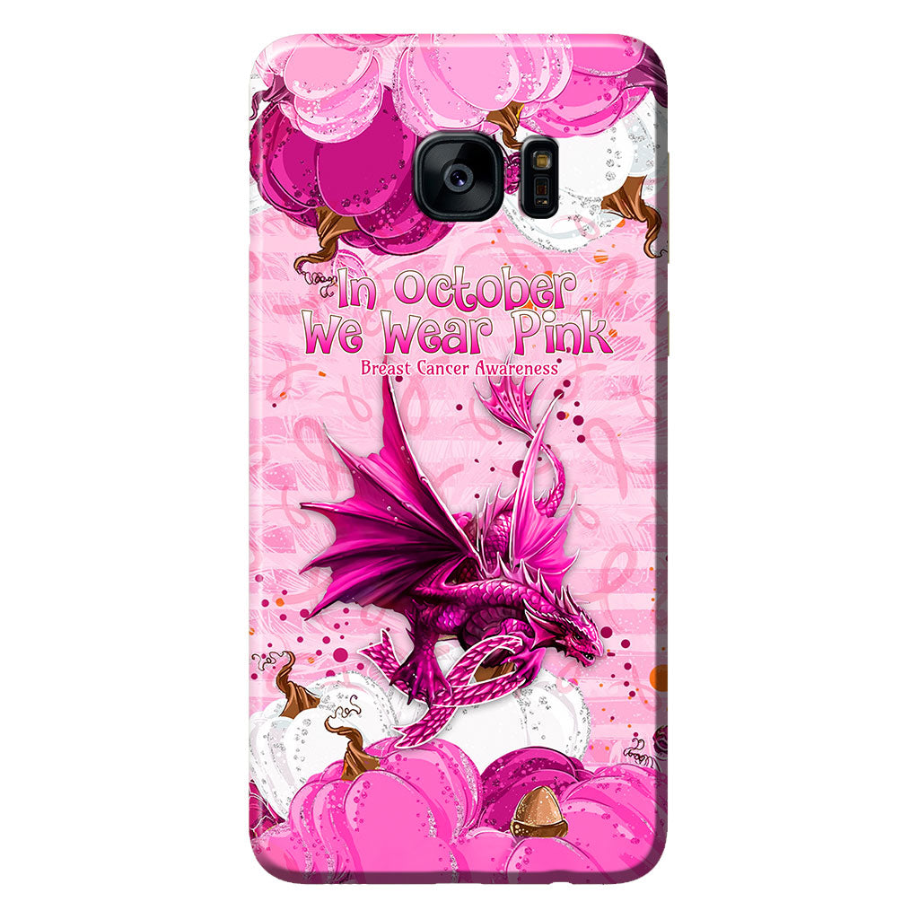In October We Wear Pink Dragon - Breast Cancer Awareness Phone Case