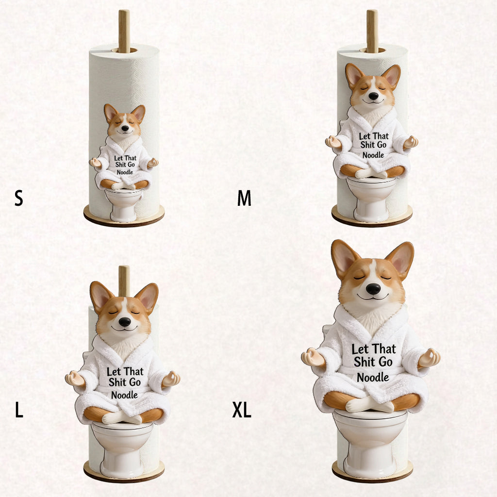 Let That Shit Go - Personalized Dog Paper Towel Stand