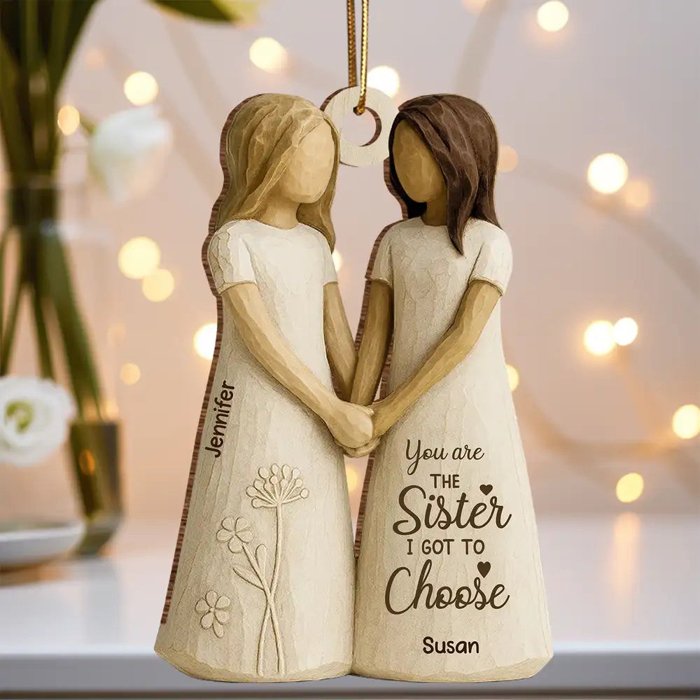 Wooden Ornament Featuring “You Are the Sister I Got to Choose” Quote – Thoughtful Gift for Sister or Best Friend