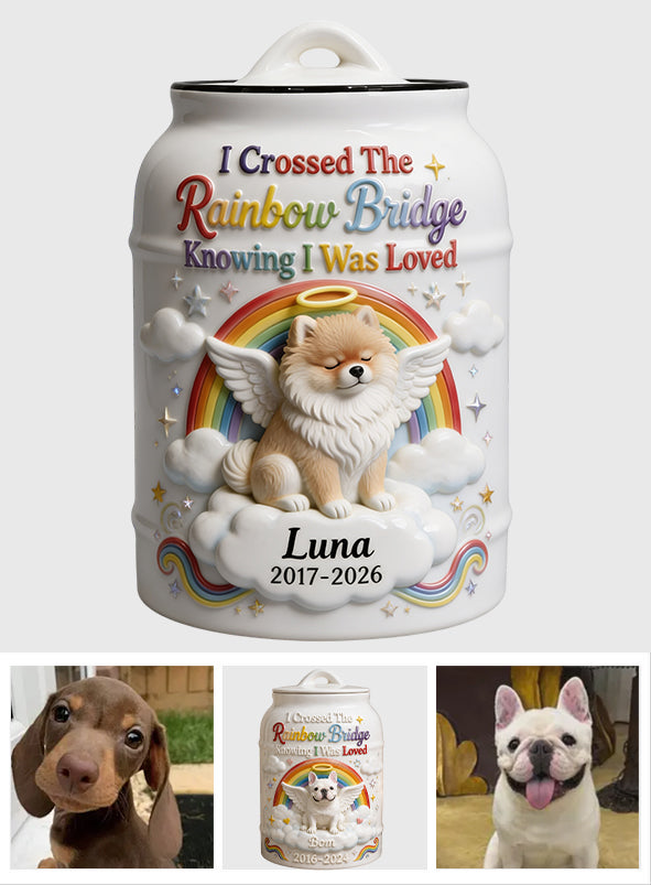 I Crossed The Rainbow Bridge Knowing I Was Loved - Personalized Dog Urn