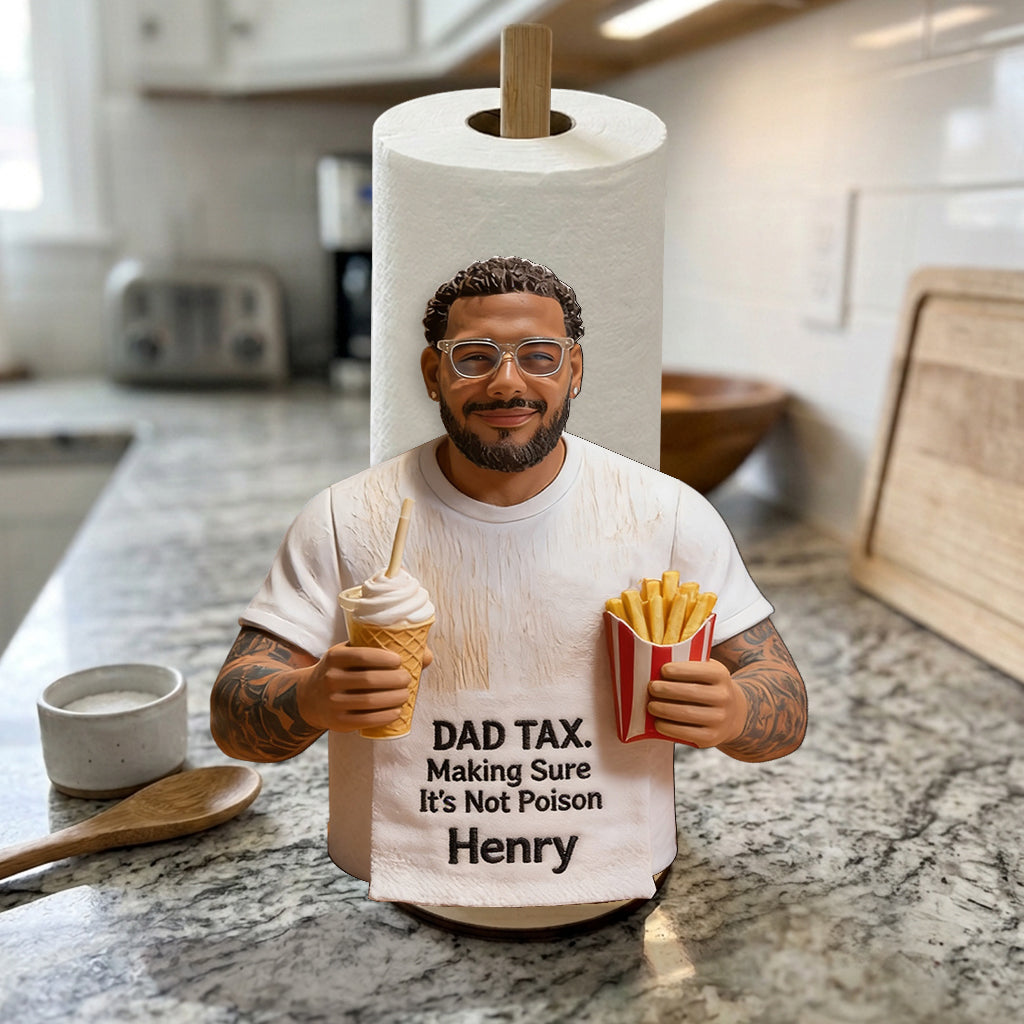 Dad Tax - Personalized Father Paper Towel Stand
