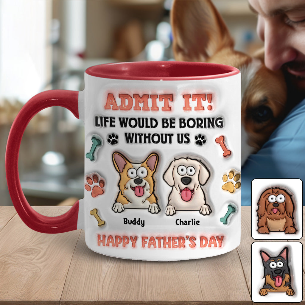 Life Would Be Boring Without Us - Personalized Dog Accent Mug