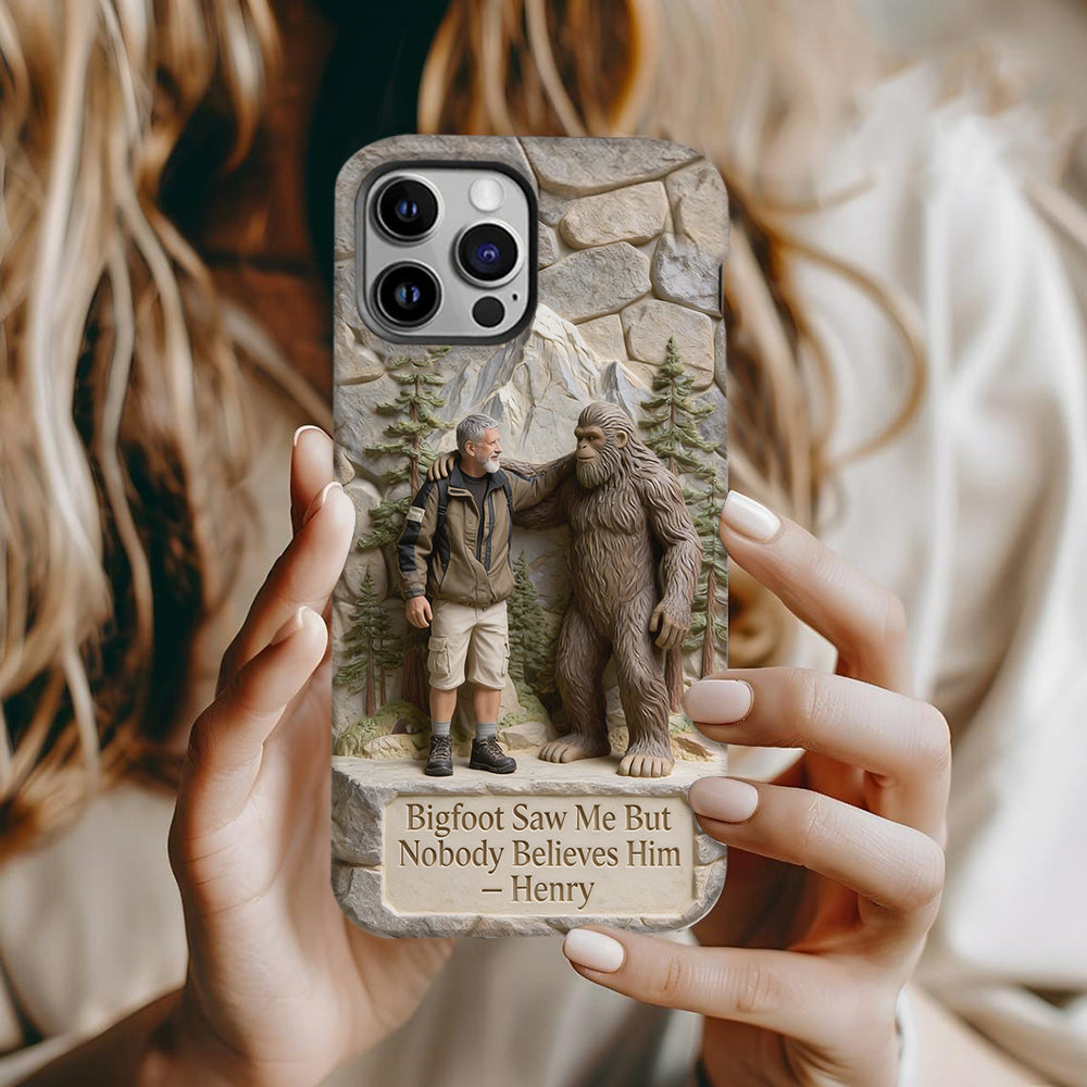 Bigfoot Saw Me But Nobody Believes Him - Personalized Hiking Full Print Phone Case