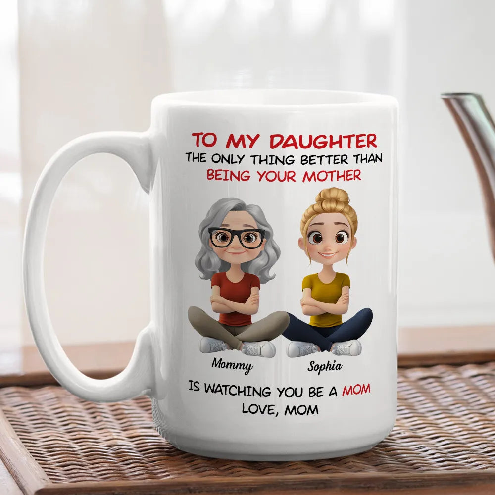 Personalized Mom Watching Daughter Be a Mom Mug –  Unique Mother's Day Gift