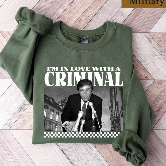 I'm In Love With A Criminal Trump Supporter Shirt, Sarcastic Donald Trump Tee, Funny Trump 2024 Shirt, Republican Gifts,Election Shirt Women T-shirt & Hoodie