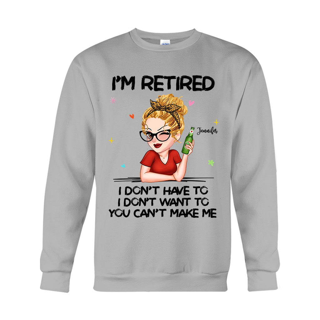 I'm Retired You Can’t Make Me - Personalized Retired T-shirt And Hoodie