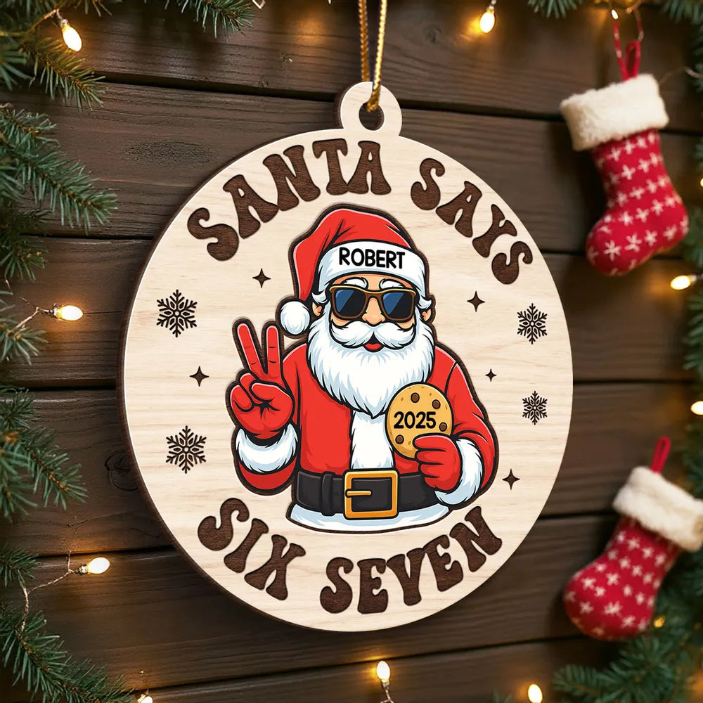 Personalized Santa Says Six Seven Wooden Ornament – Teen Slang Christmas Tree Decor, Unique Funny Gift for Grandkids & Teens