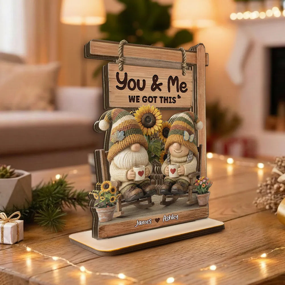 2-Layer Wooden Plaque with Cozy Gnomes on Porch Swing You & Me We Got This - Unique Couple Gift