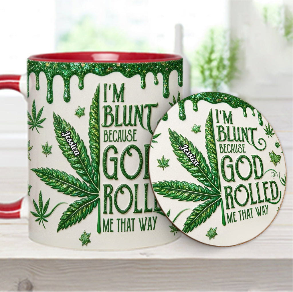 I'm Blunt Because God Rolled Me That Way - Personalized Weed Accent Mug & Coaster