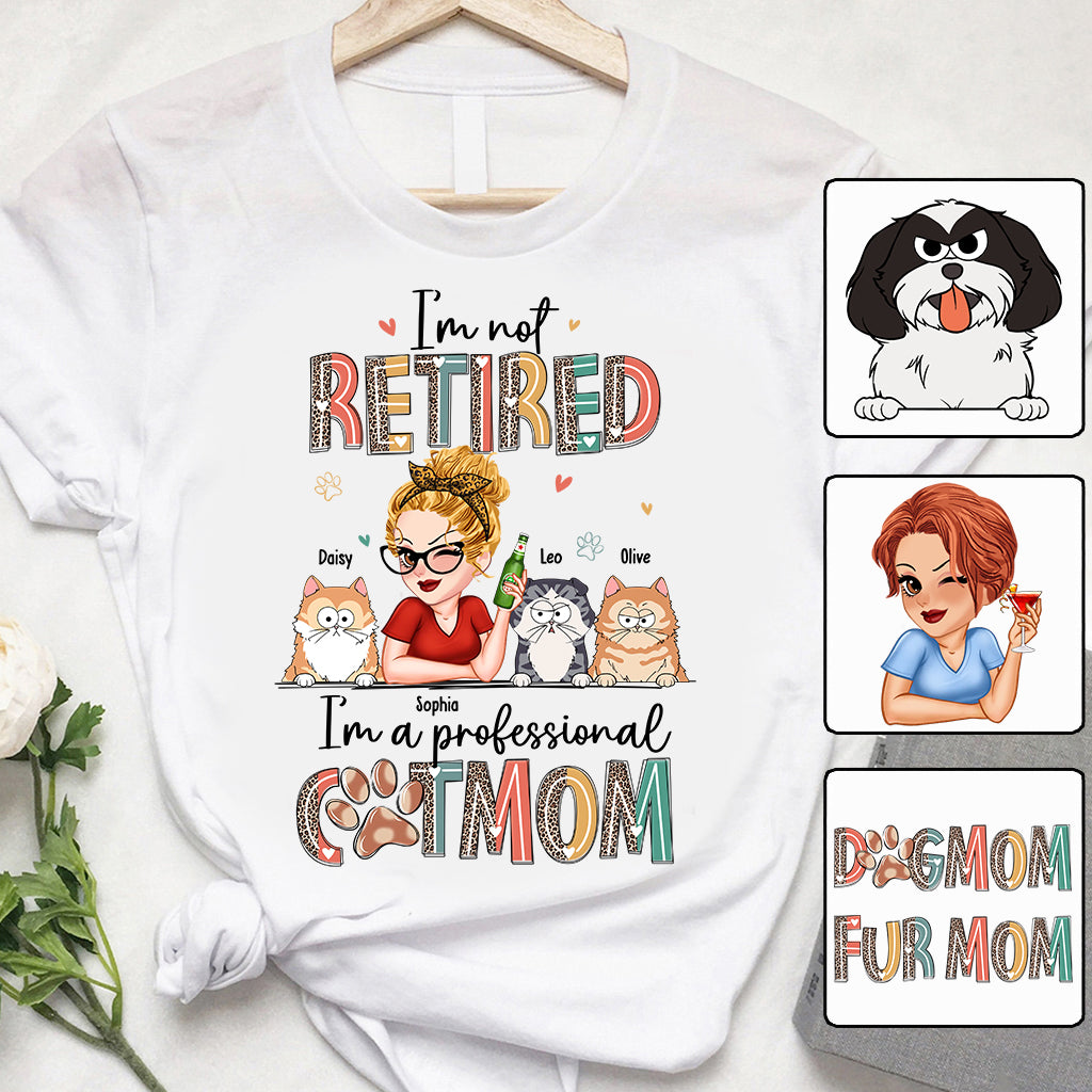 I'm Not Retired I'm A Professional Dog/Cat Mom - Personalized Dog T-shirt And Hoodie