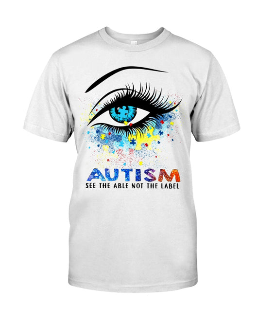 Autism See The Able Not The Label - Autism Awareness T-shirt and Hoodie 0520