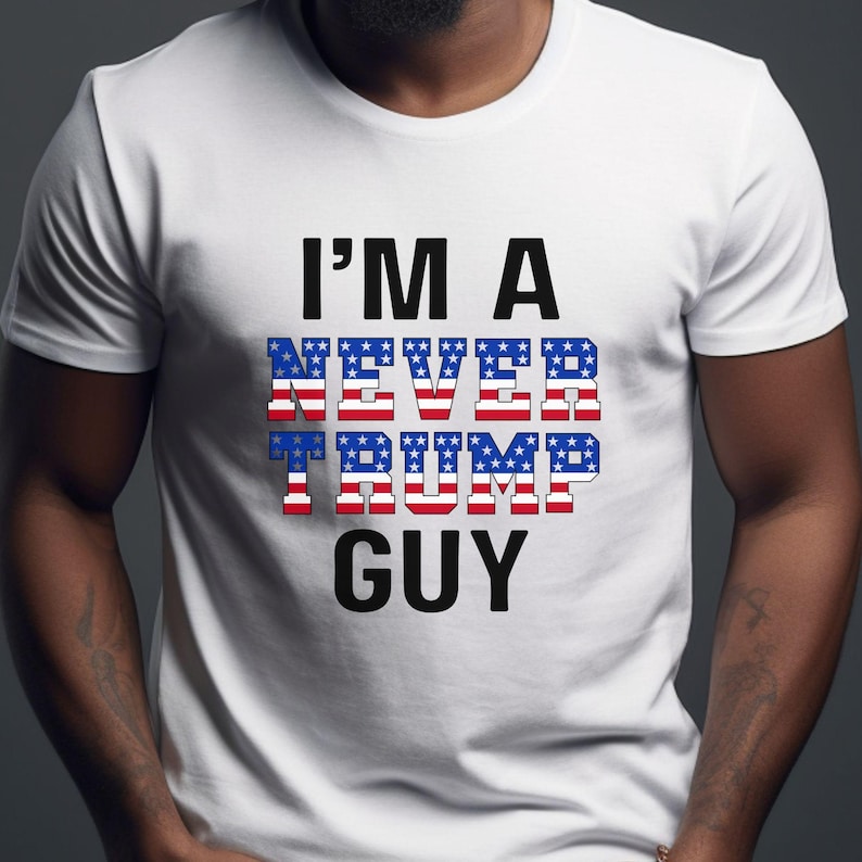 I'm A Never Trump Guy T-shirt & Hoodie 0924