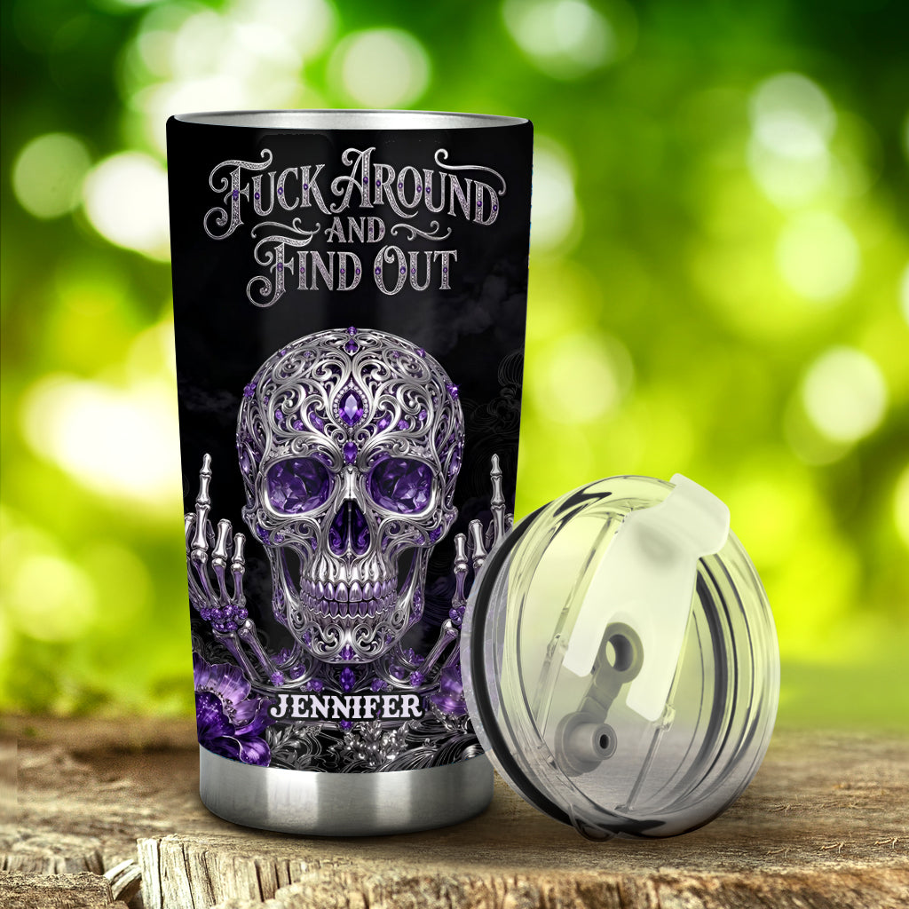 Fck Around And Find Out - Personalized Skull Tumbler