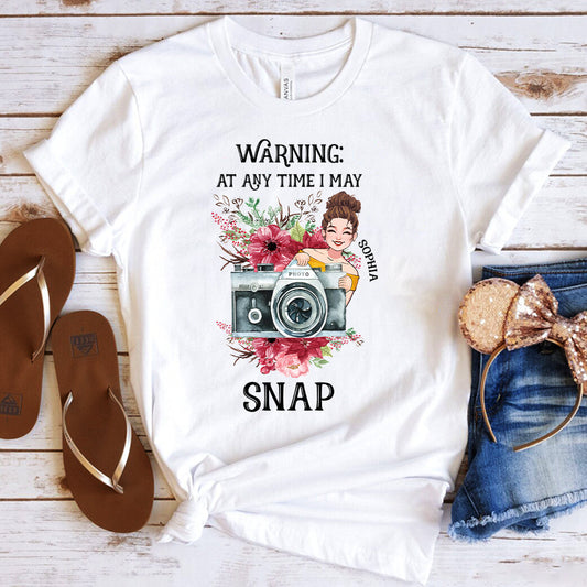 At Any Time I May Snap - Personalized Photography T-shirt and Hoodie