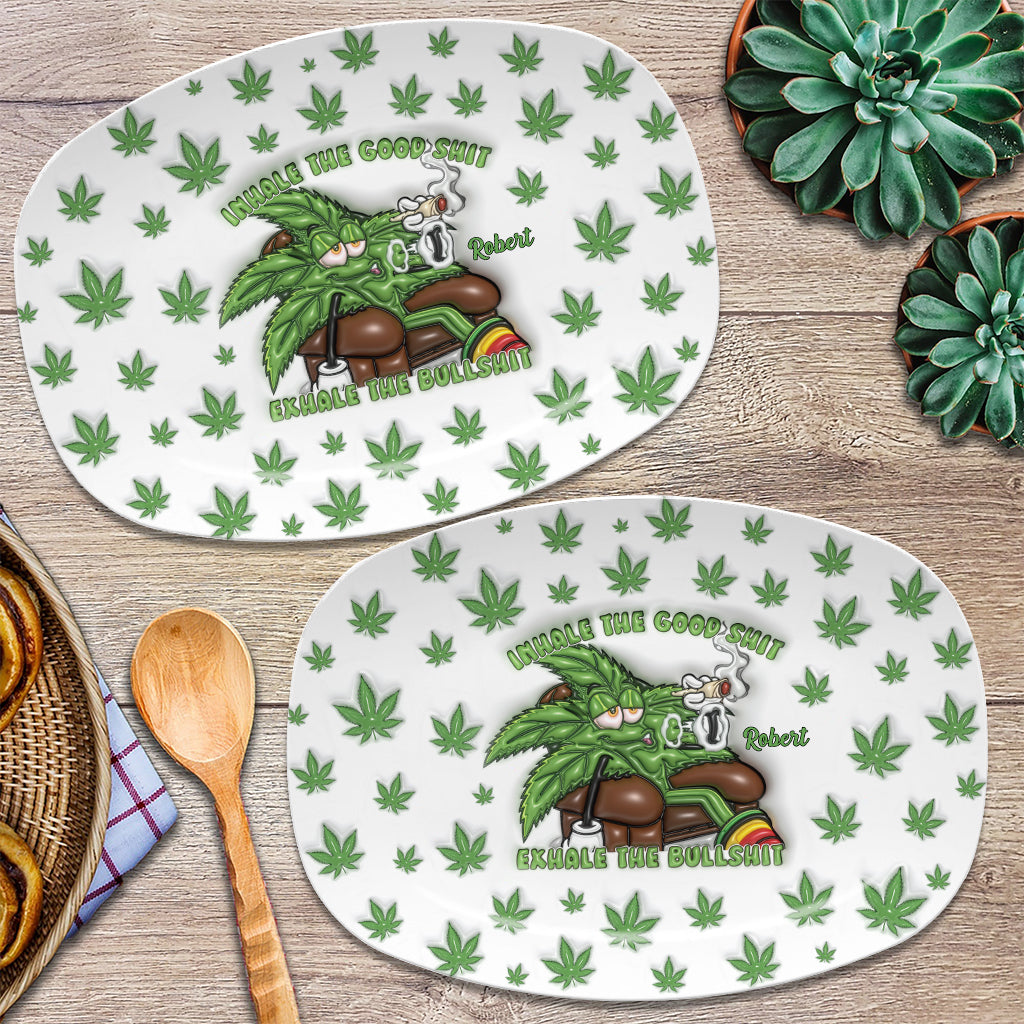Inhale the Good Sh*t Exhale the Bullsh*t - Personalized Weed Plate
