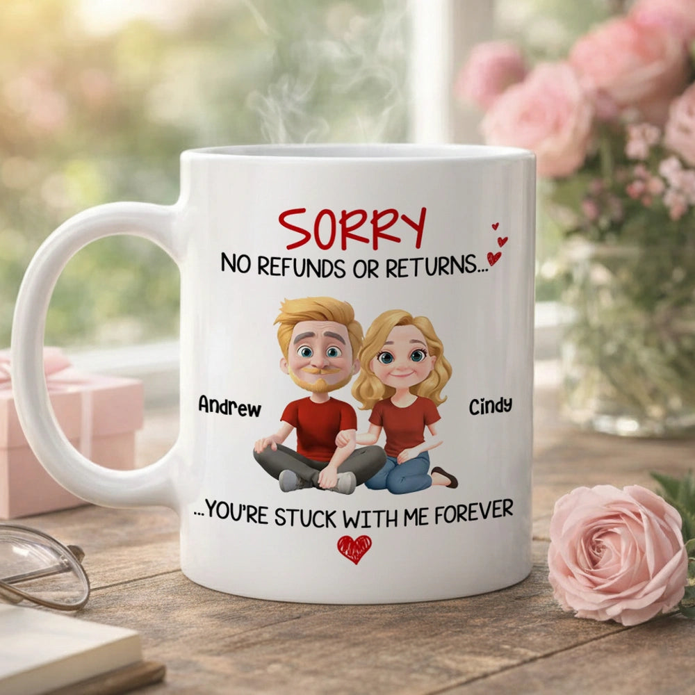 Funny Custom Couple Mug, No Refunds or Returns Stuck With Me Forever Valentine's Gift