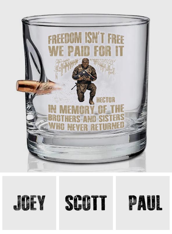 Freedom Isn't Free We Paid For It - Personalized Veteran Bullet Whiskey Glass