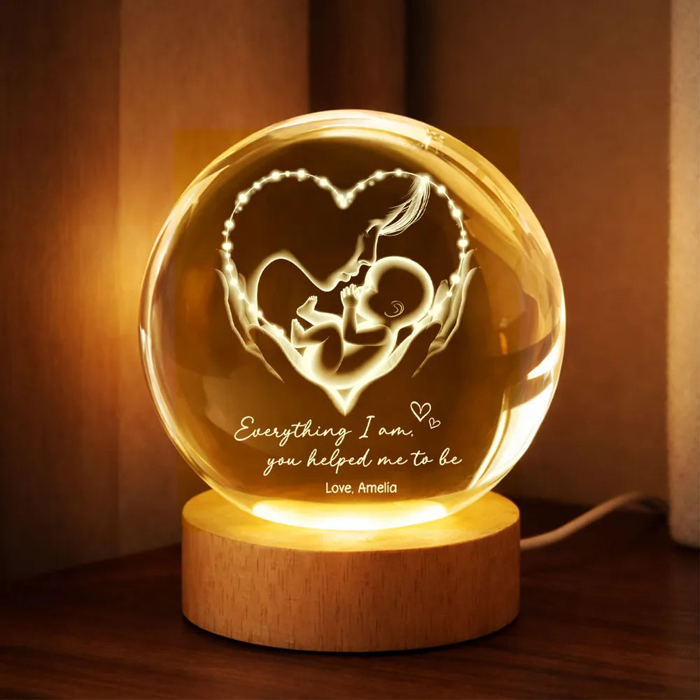 Everything I Am You Helped Me To Be Mom Personalized Crystal Ball LED Night Light, Mother & Baby Heart Glow, Unique Mother's Day Gift