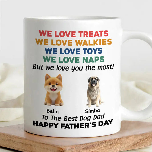 Custom Dog Dad Mug – “We Love You the Most!” Funny Father's Day Gift for Pet Lovers, White Ceramic Cup