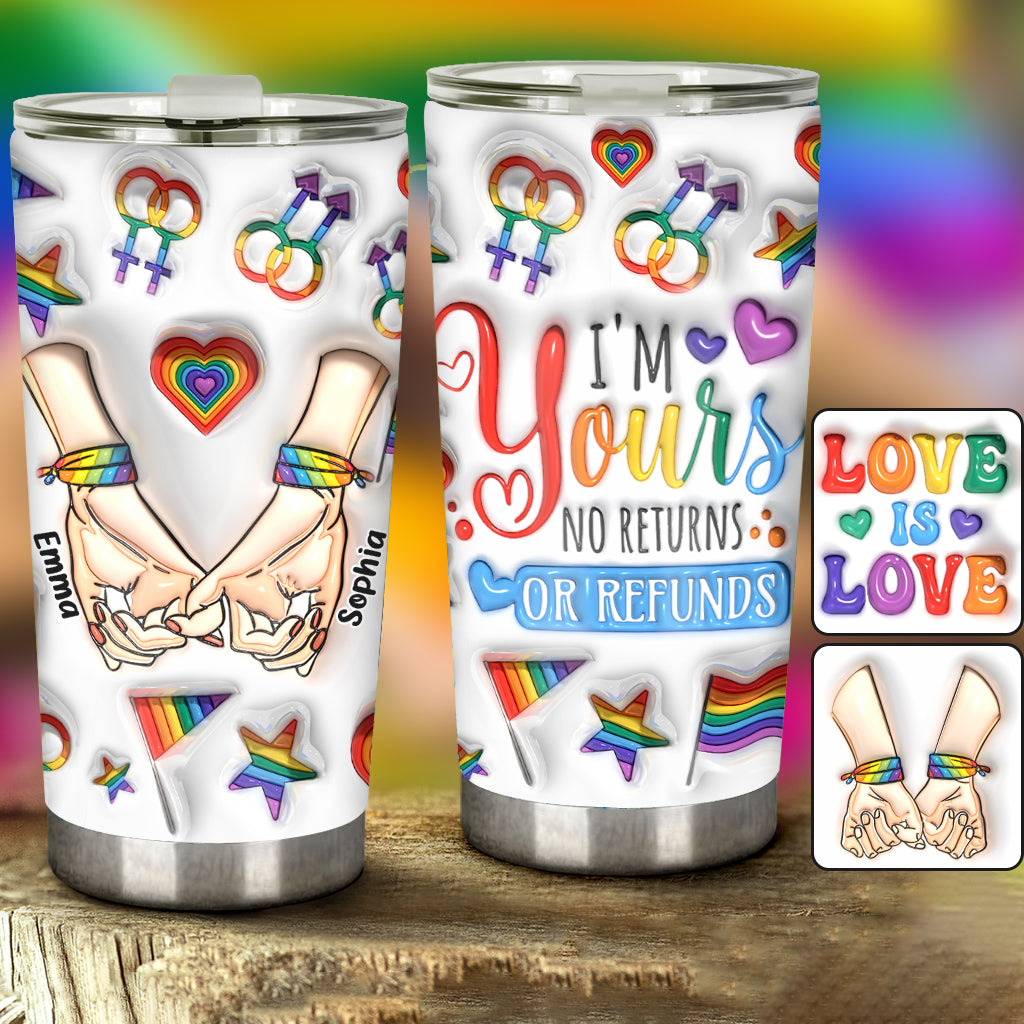 I Am Yours No Returns Or Refunds - Personalized LGBT Support Tumbler