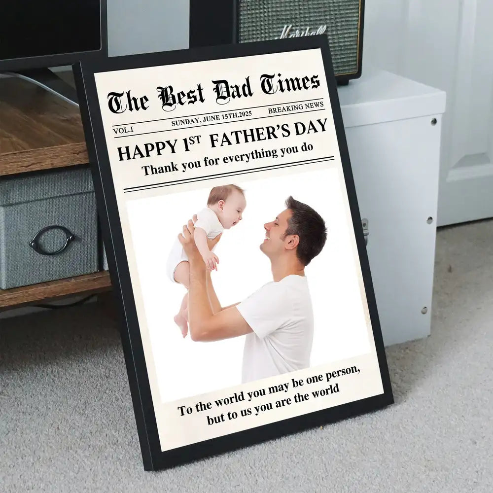 Happy 1st Father’s Day – Custom Poster for New Dad – You Are the World to Us