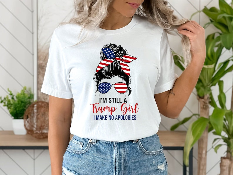 I'M Still A Trump Girl I Make No Apologies Shirt, 2024 Trump T-Shirt, Voting Shirt, Donald Trump Shirt, Maga 2024, Maga Ladies Shirt T-shirt & Hoodie