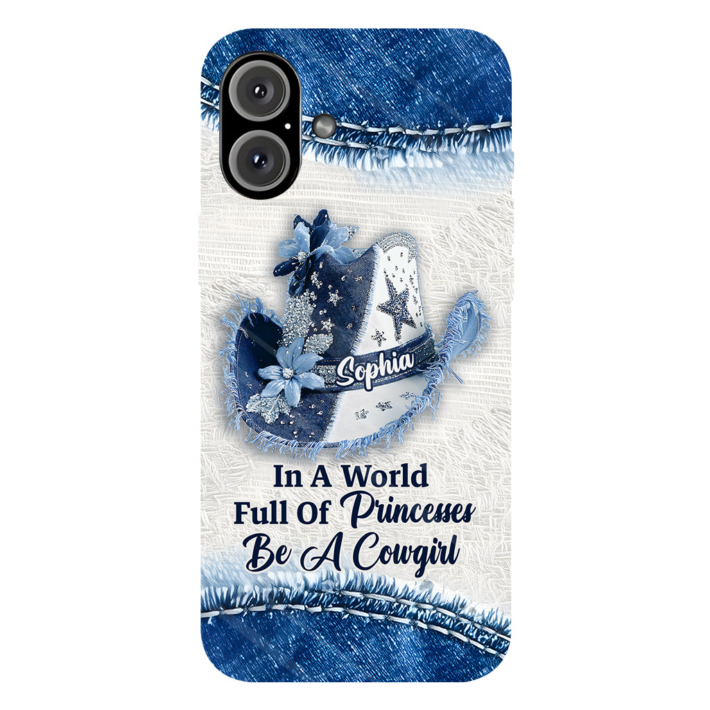 In A World Full Of Princesses - Personalized Cowgirl Full Print Phone Case