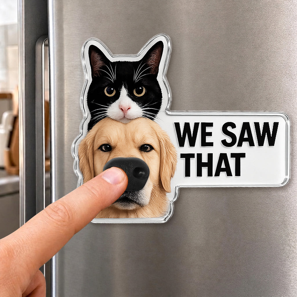 I Saw That, Any Pet Photos - Personalized Dog Dog Nose Acrylic Fridge Magnet