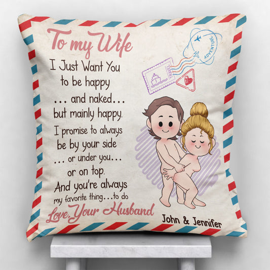 I Just Want You To Be Happy And Naked But Mainly Happy - Personalized Couple Throw Pillow