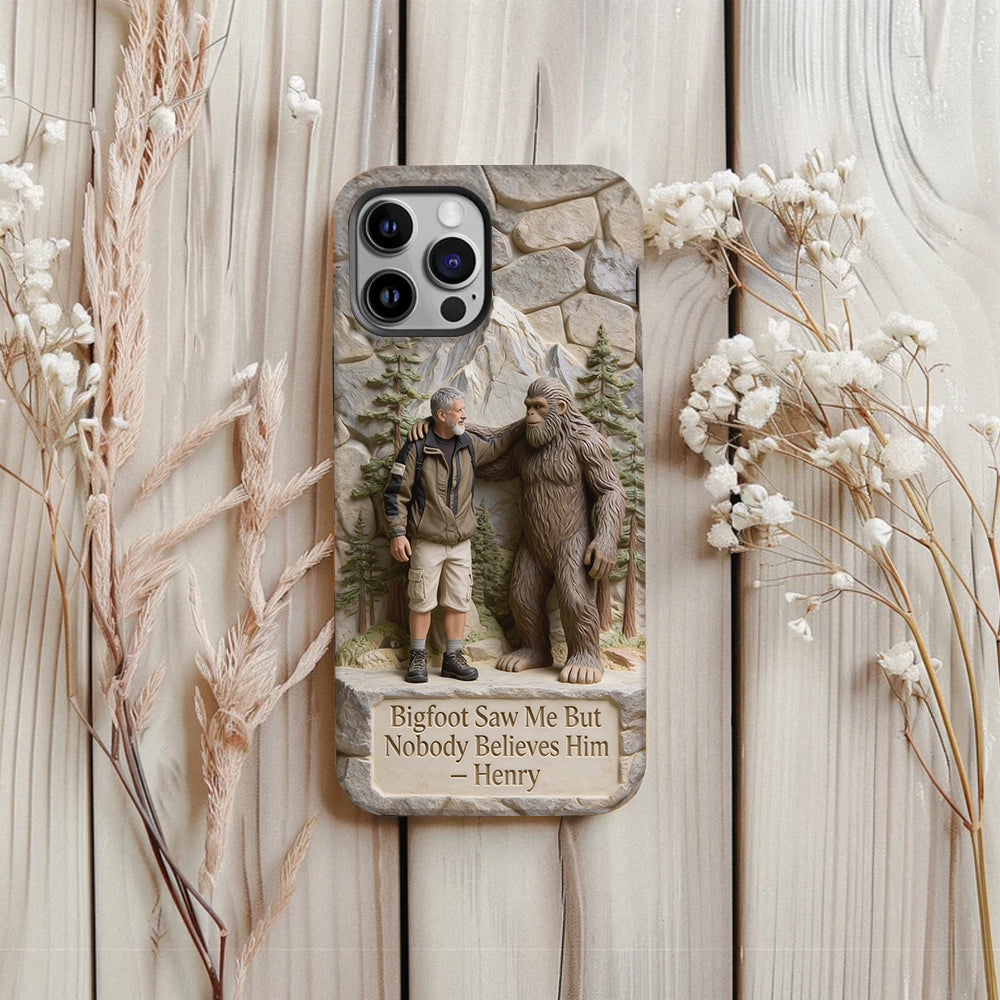 Bigfoot Saw Me But Nobody Believes Him - Personalized Hiking Full Print Phone Case